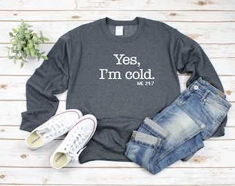 Yes I&#39;m Cold Heavy Blend Crewneck Sweatshirt, Funny Sweater, Cold Weather, Funny I&#39;m Cold Shirt, Funny Gift, sarcastic sweater gift