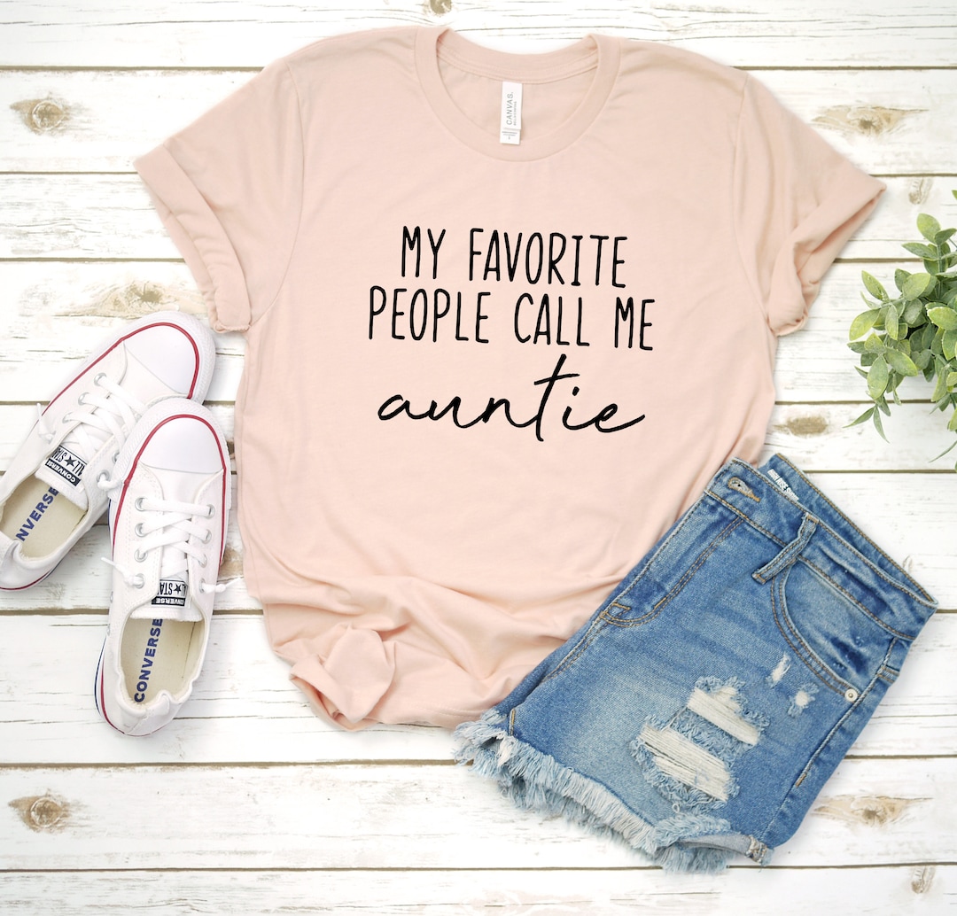 My Favorite People Call Me Auntie Shirt T-shirt, Aunt Shirt, Gift for ...
