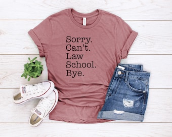 Sorry Can't Law School Bye Unisex Shirt, Funny Law Student Shirt, Gift For Future Lawyer, Law Student, Law School, Future Lawyer, Law School
