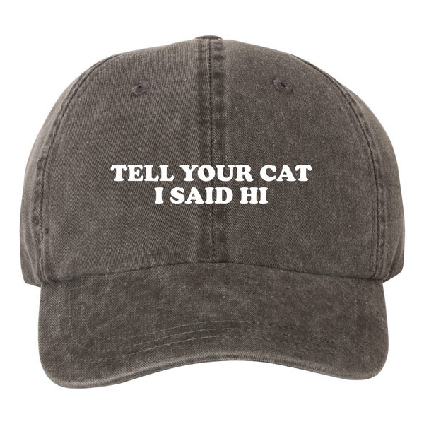 Tell Your Cat Dad Hat, Pigment Dyed Unstructured Baseball Cap, Cat Mom Hat, Gift For Cat Mom, Gift For Cat Dad, More Color Options