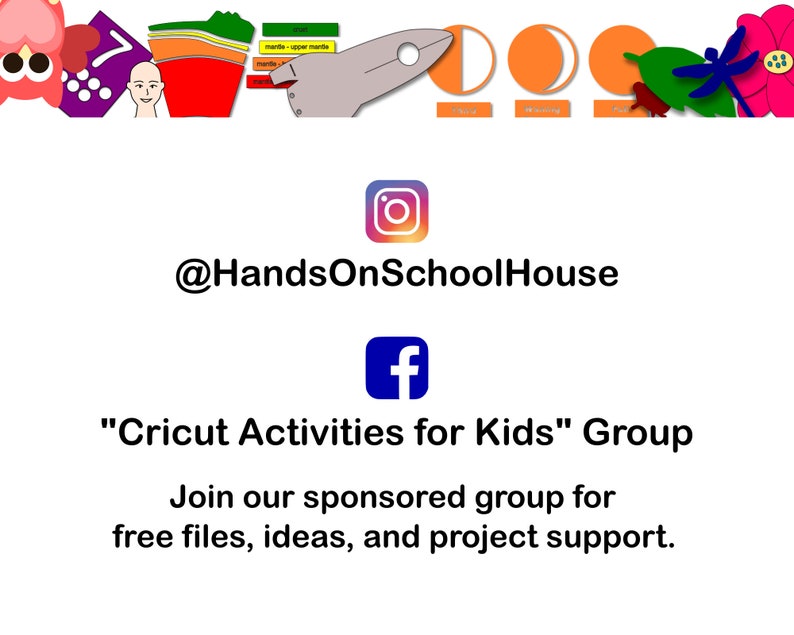 May include: A white background with a pink, blue, and white Instagram logo and a blue Facebook logo. The text "@HandsOnSchoolHouse" is below the Instagram logo. The text "Cricut Activities for Kids" Group is below the Facebook logo. The text "Join our sponsored group for free files, ideas, and project support." is below the group name.