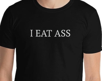 I Eat Ass T-Shirt | Unisex Heavy Cotton Tee