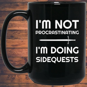 I'm Not Procrastinating I'm Doing Side Quests  Mug | Video Game Mug | Gaming 11 oz RPG Video Game Mug