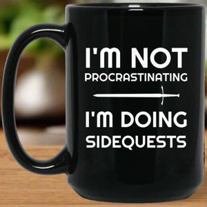 I&#39;m Not Procrastinating I&#39;m Doing Side Quests  Mug | Video Game Mug | Gaming 11 oz RPG Video Game Mug