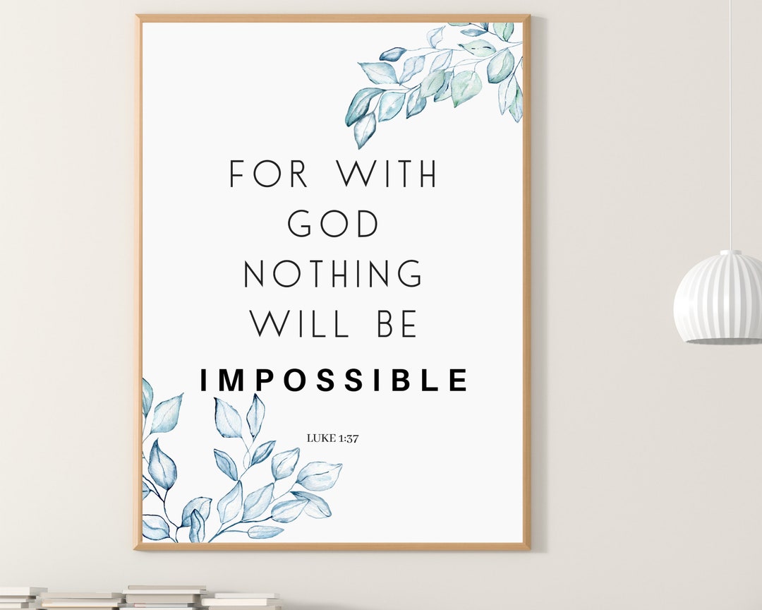 Luke 1:37 Wall Art Printable | for With God Nothing Shall Be Impossible ...