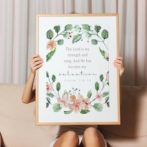 Psalm 118:14 Scripture Wall Art, The Lord is My Strength and Song, Christian Floral Printable, Bible Verse Wall Decor, Digital Download