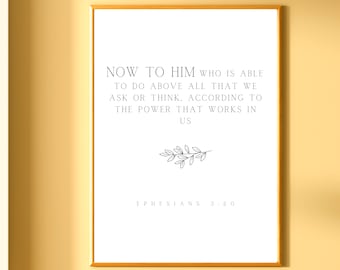 Ephesians 3:20 Wall Art Printable Now Unto Him That Is Able To Do Exceeding Abundantly Bible Quote Print  Minimal Décor