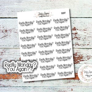 Really Monday?  You Again??  Sassy Snarky Quote Planner Sticker, Verbally Embellish Your Journal or Planner - Quarter Sheet