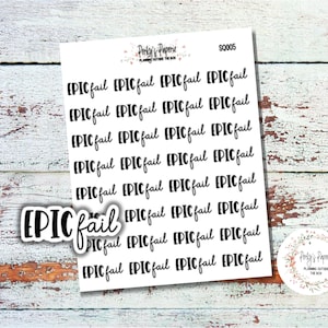 May include: A white sticker sheet with the words "EPIC fail" in a handwritten font. The phrase is repeated multiple times on the sheet. A separate sticker with the same phrase is in the lower left corner. The background is a distressed wood.