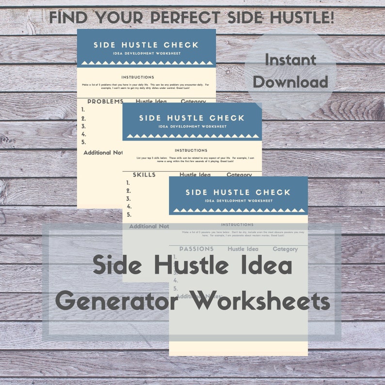 May include: A printable worksheet set for brainstorming side hustle ideas. The worksheets are titled "Side Hustle Check" and "Side Hustle Idea Generator Worksheets". The worksheets have sections for listing problems, skills, passions, hustle ideas, and categories.