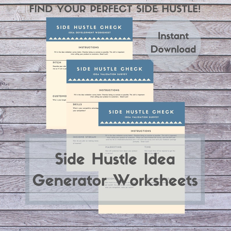 May include: Three printable worksheets with a blue and white design. The worksheets are titled "Side Hustle Check: Idea Development Worksheet", "Side Hustle Check: Idea Validation Survey", and "Side Hustle Check: Idea Validation Survey". The text "Side Hustle Idea Generator Worksheets" is in large blue letters at the bottom of the image.