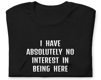 Introvert Sarcasm T-Shirt, No Interest In Being Here Tee