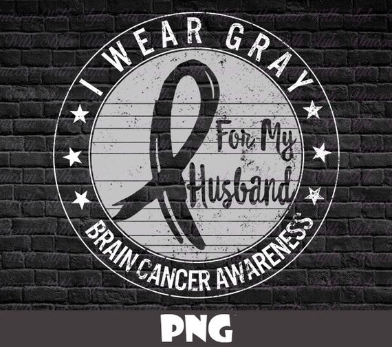 I Wear Gray For My Husband - Brain Cancer Awareness Shirt I Wear Gray For My Husband - Brain Cancer Awareness Shirt