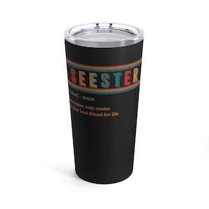 Seester Noun Tumbler, Seester Definition Tumbler, Best Sister Gift, Cool Sister-In-Law Present, Awesome Step-Sister, Big Sis Tumbler, 20oz