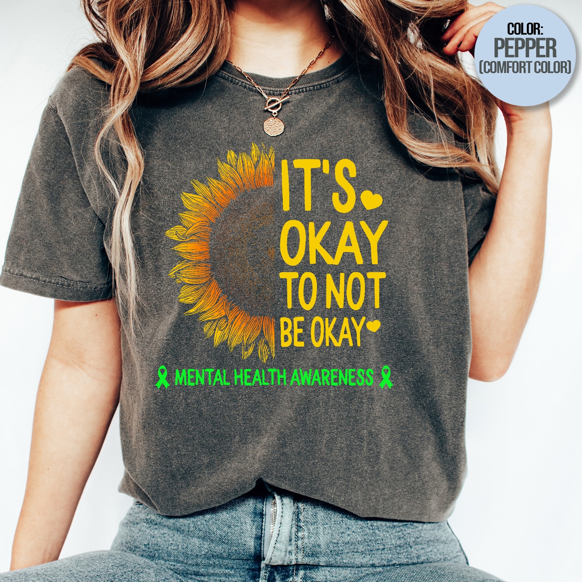 Mental Health Awareness Shirt It's Okay Not To Be Okay Green Ribbon Sunflower Lover Depression Warrior Support Gift T-Shirt
