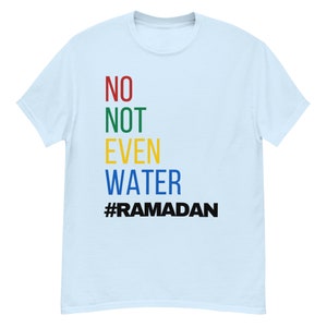 No Not Even Water Ramadan Happy Eid Al Fitr Funny Fasting Muslim T-Shirt