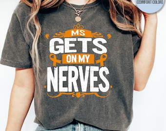 MS Awareness Shirt Gets On My Nerves Multiple Sclerosis Awareness Month Orange Ribbon Chronic Illness Warrior Support Gift T-Shirt Hoodie