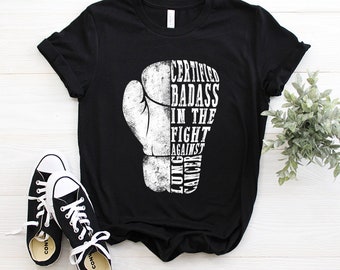 Certified Badass In The Fight Against Lung Cancer Awareness Boxing Gloves White Ribbon Warrior Family Support Gift T-shirt Tank Hoodie