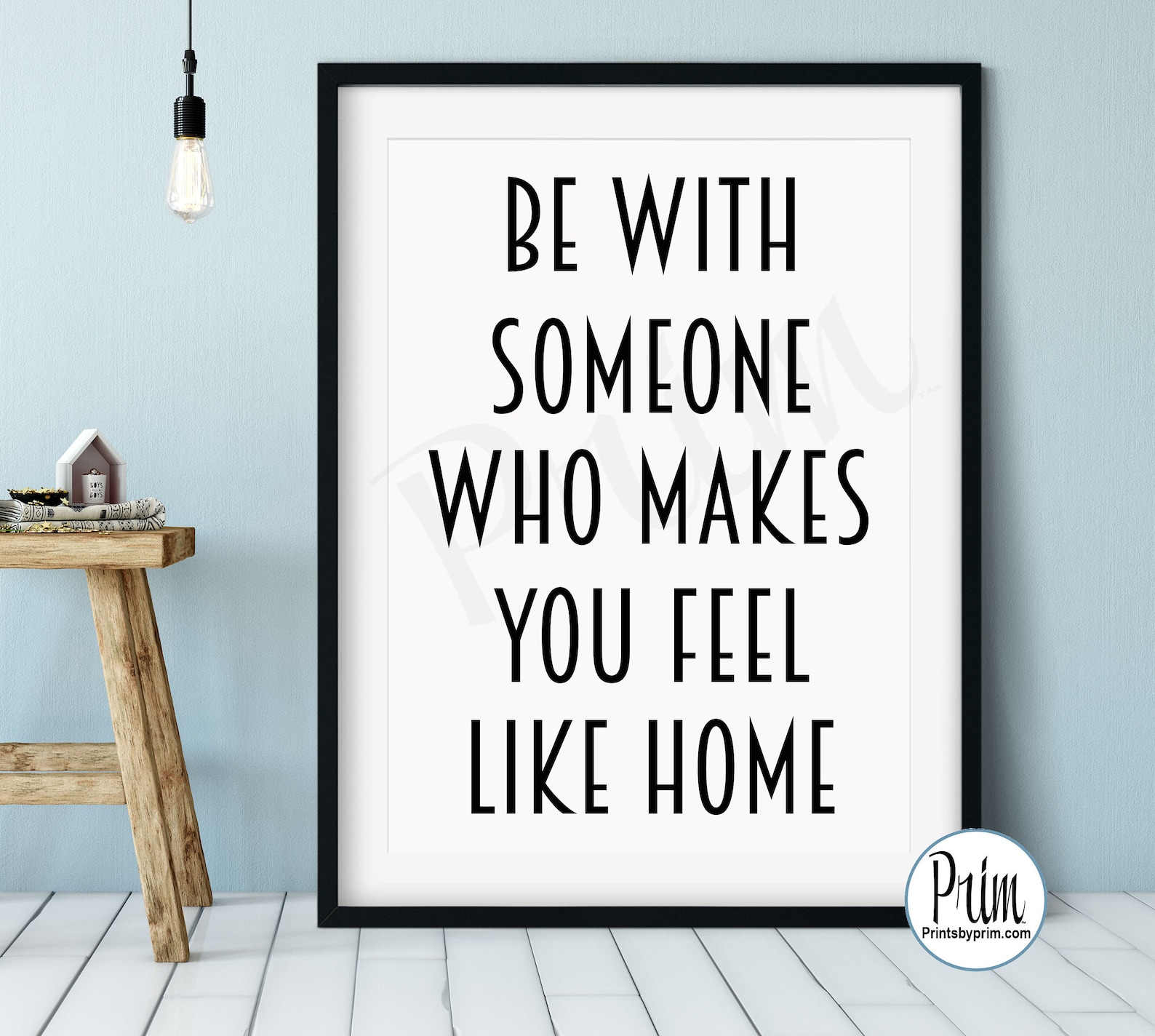 Be With Someone Who Makes You Feel Like Home Print Love Wall | Etsy