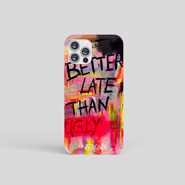 Handyhülle, Smartphone Case, Design, Abstrakt, Better Late Than Ugly