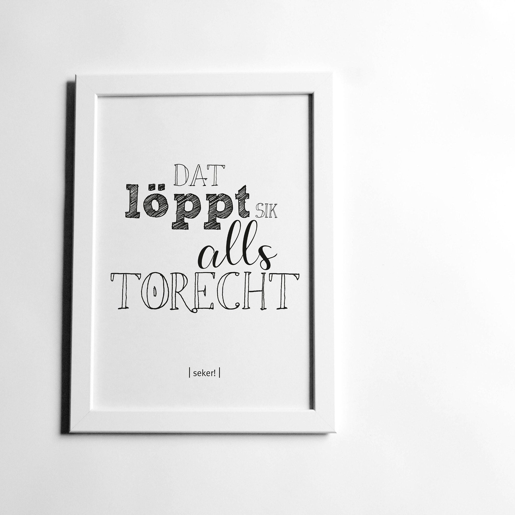 Poster, Spruch Dat löppt sik alls torecht, Plattdeutsch, Designprint