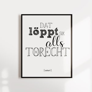 Poster, saying &quot;Dat löppt sik alls torecht&quot;, Low German, design print, wall art, wall decoration, typography, digital print