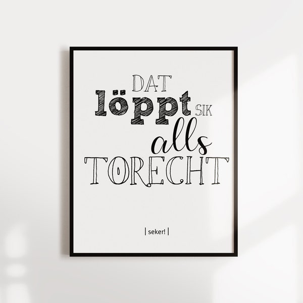 Poster, Spruch "Dat löppt sik alls torecht", Plattdeutsch, Designprint, Wallart, Wanddeko, Typografie, Digitaldruck