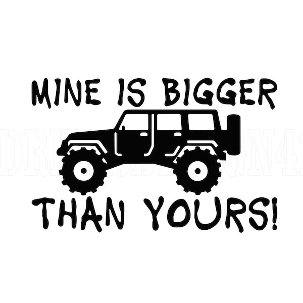 Cut file, Sticker, OFF Road JK, Mine Is Bigger Than Yours, Clip Art, png, jpeg, svg