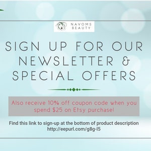 May include: A blue and white graphic with the text "SIGN UP FOR OUR NEWSLETTER & SPECIAL OFFERS" and the text "Also receive 10% off coupon code when you spend $25 on Etsy purchase!" and the text "Find this link to sign-up at the bottom of product description http://eepurl.com/g8g-15".