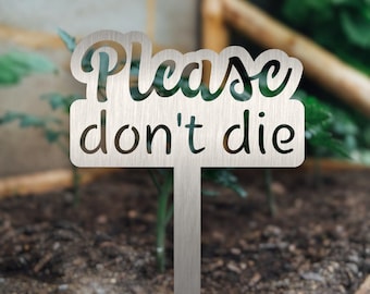 Please Don't Die - Metal Garden Stake | Funny Garden Sign | Gardener's Gift
