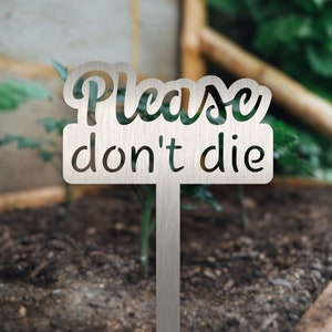 Please Don&#39;t Die - Metal Garden Stake | Funny Garden Sign | Gardener&#39;s Gift
