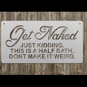 Get Naked/Half Bath Funny Metal Sign