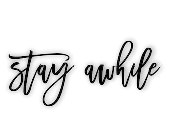 stay awhile sign - stay awhile cutout sign - stay awhile word cut out - Farmhouse decor - Laser cut word sign - Entry way room wall decor