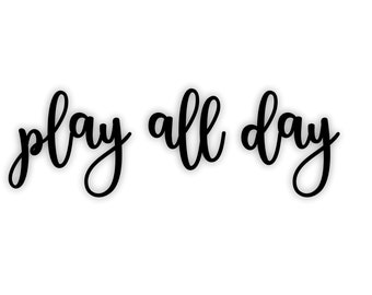 play all day sign - play all day cutout sign -play all day word cut out - Farmhouse decor - Laser cut word sign - Playroom decor - Kids room