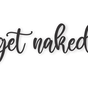 Get Naked Sign - Get Naked Cutout Sign - Get Naked Word Cut Out