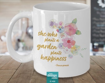Chinese Proverb Gardening Mug Gift for Gardeners | She Who Plants a Garden Plants Happiness