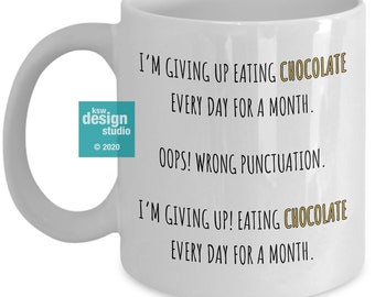 Giving Up Chocolate Coffee Mug | Self Care, Pandemic, Quarantine, Work from Home, Stay at Home Mom