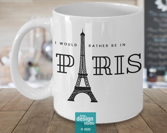Paris Coffee Mug | Eiffel Tower Mug, Rather Be in Paris Mug, French Coffee Mug, Best Friend Gifts