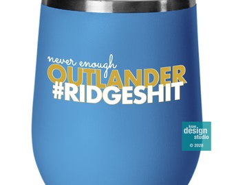 Outlander Gift Wine Tumbler | Never Enough RidgeShit | Droughtlander, Clan Fraser, Jamie and Claire, Fraser's Ridge