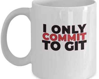 Gift for Programmer: I Only Commit to Git (GitHub) Mug | Computer Geek Gift, Programmer Mug, Web Developer Gift, Geek Chic, Nerdy Gifts