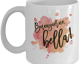 Buongiorno Bella! Italian Coffee Mug