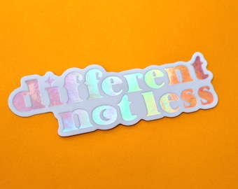 Different, Not Less - 5x2in Vinyl Holographic Sticker