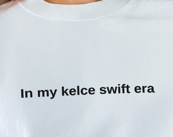 In My Kelce Swift Era Embroidery Sweatshirt, Travis Kelce Football Sweatshirt, Kansas City Football Tee, Gift for Swiftie, Taylor Merch