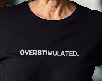 Überstimuliertes T-Shirt, Unisex Shirt, ADHS Shirt, lustiges ADHS Shirt, Männer Geschenk, Frauen Shirt, Geschenk für sie, Geschenk für ADHS