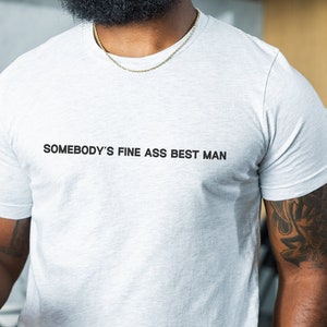 Somebody&#39;s Fine Ass Best Man T-Shirt, Best Man Shirt, Funny Bachelor Party Shirt, Best Man Gift, Funny Wedding Bridal Shower Shirt