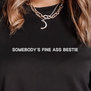 Somebody&#39;s Fine Ass Bestie T-Shirt, Bestie Shirt, Lustiges Bester Freund Shirt, Bestie Geschenk, Geschenk für Freunde, Geschenk für die besten Freunde