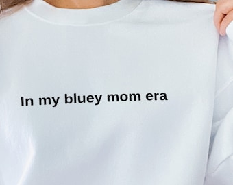 In My Bluey Mom Era Embroidery Sweatshirt, Bluey Shirt, Funny Mom Crewneck Sweatshirt, Women pull over, Gift for her