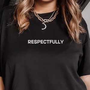 Respectfully T-Shirt, Swear Word Shirt, Adult Humor Tees, Funny T-Shirt, Sarcastic Shirt, Funny Unisex Sarcasm T-Shirt