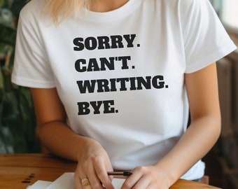 Lo siento, no puedo escribir adiós camisa, camisa de escritores, camisa de autores, camiseta divertida, camisa de escritura divertida, camiseta unisex, regalo de escritores, amante de los libros