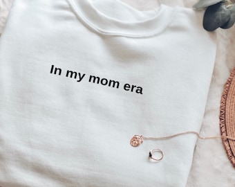 In My Mom Era Embroidered Sweatshirt, Mom Shirt, Funny Mom Crewneck Sweatshirt, Women pull over, Gift for her, Funny Mama Shirt